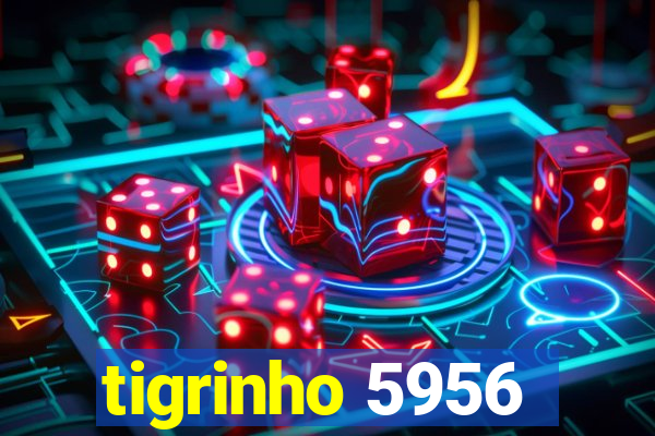 tigrinho 5956